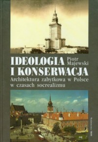 Ideologia i konserwacja. Architektura - okładka książki