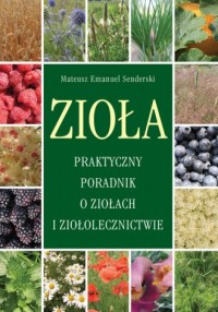 Zioła. Praktyczny poradnik o ziołach - okładka książki