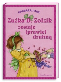 Zuźka D. Zołzik zostaje (prawie) - okładka książki