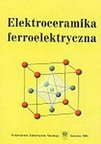 Elektroceramika ferroelektryczna - okładka książki