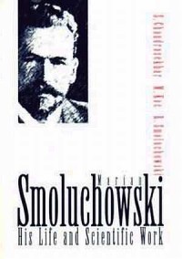 Marian Smoluchowski. His Life and - okładka książki