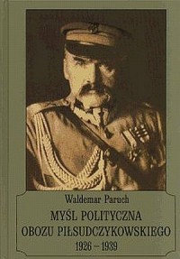 Myśl polityczna obozu piłsudczykowskiego - okładka książki