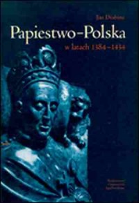 Papiestwo-Polska w latach 1384-1434 - okładka książki