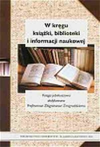 W kręgu książki, biblioteki i informacji - okładka książki