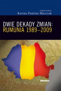 Dwie dekady zmian. Rumunia 1989-2009 - okładka książki