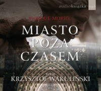 Miasto poza czasem - Audiobook - okładka książki