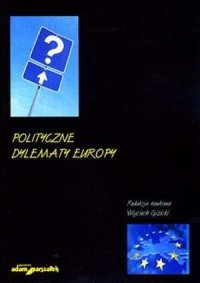 Polityczne dylematy Europy - okładka książki