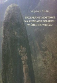 Przeprawy mostowe na ziemiach polskich - okładka książki