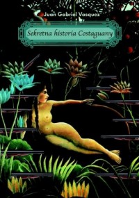 Sekretna historia Costaguany - okładka książki