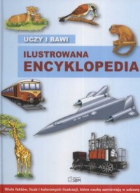 Uczy i bawi Ilustrowana encyklopedia - okładka książki