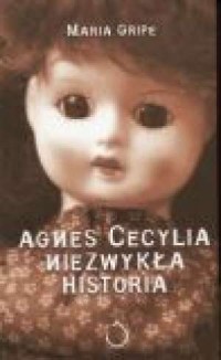 Agnes Cecylia. Niezwykła historia - okładka książki