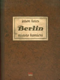 Berlin. Miasto kamieni - okładka książki