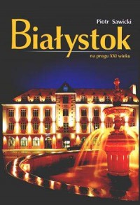 Białystok na progu XXI wieku - okładka książki