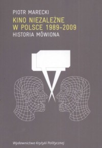 Kino niezależne w Polsce 1989-2009 - okładka książki