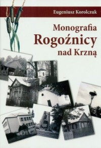 Monografia Rogoźnicy nad Krzną - okładka książki