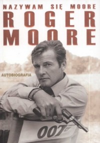 Nazywam się Moore, Roger Moore. - okładka książki