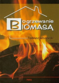 Ogrzewanie biomasą - okładka książki