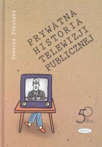 Prywatna historia telewizji publicznej - okładka książki
