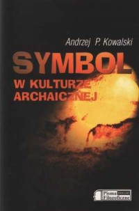 Symbol w kulturze archaicznej - okładka książki