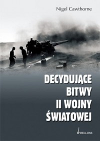 Decydujące bitwy II Wojny Światowej - okładka książki