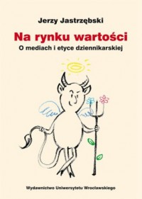 Na rynku wartości. O mediach i - okładka książki