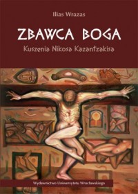 Zbawca Boga. Kuszenia Nikosa Kazantzakisa - okładka książki