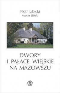 Dwory i pałace wiejskie na Mazowszu - okładka książki