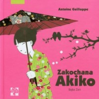 Zakochana Akiko. Bajka Zen - okładka książki