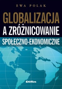Globalizacja a zróżnicowanie społeczno-ekonomiczne - okładka książki