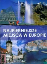 Najpiękniejsze miejsca w Europie - okładka książki