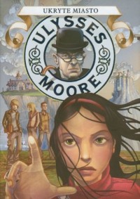 Ulysses Moore. Tom 7. Ukryte miasto - okładka książki