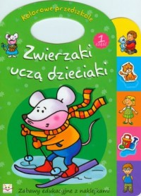 Zwierzaki uczą dzieciaki cz. 1. - okładka książki