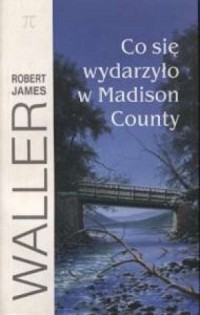 Co się wydarzyło w Medison County - okładka książki