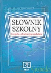 Słownik szkolny. Geografia - człowiek - okładka książki