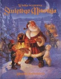 Wielka wyprawa Świętego Mikołaja. - okładka książki