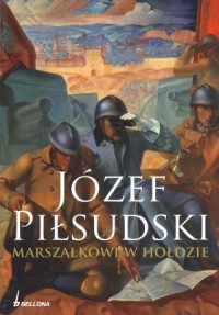 Józef Piłsudski. Marszałkowi w - okładka książki