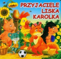 Przyjaciele liska Karolka - okładka książki