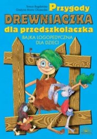 Przygody Drewniaczka dla przedszkolaczka - okładka książki