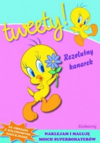 Tweety. Rezolutny kanarek. Naklejam - okładka książki