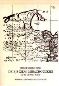 Dzieje Ziemi Mirachowskiej od XII - okładka książki