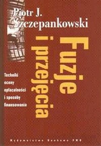 Fuzje i przejęcia. Techniki, oceny - okładka książki