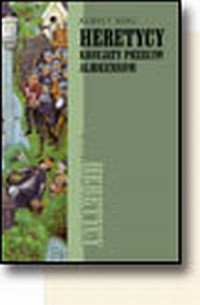 Heretycy. Krucjata przeciwko albigensom - okładka książki