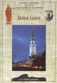 Jasna Góra. Seria: A to Polska - okładka książki