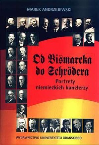Od Bismarcka do Schrödera. Portrety - okładka książki