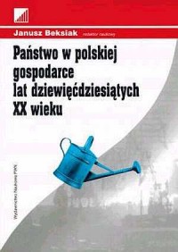 Państwo w polskiej gospodarce lat - okładka książki