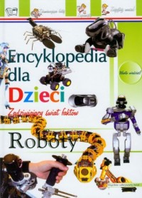 Encyklopedia dla dzieci. Roboty - okładka książki