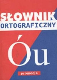 Słownik ortograficzny ó u - okładka książki
