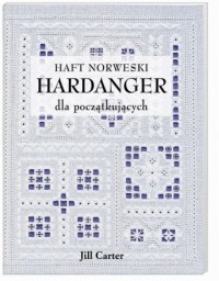 Haft norweski. Hardanger dla początkujacych - okładka książki