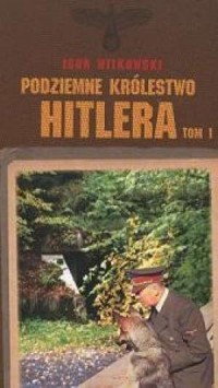 Podziemne królestwo Hitlera. Tom - okładka książki