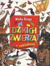 Wielka księga dzikich zwierząt - okładka książki